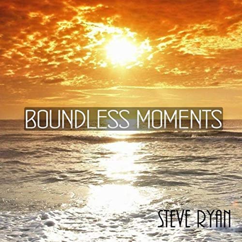 Boundless Moments album Steve Ryan