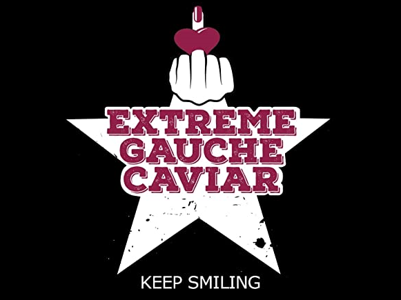 Extreme Gauche Caviar Keep Smiling