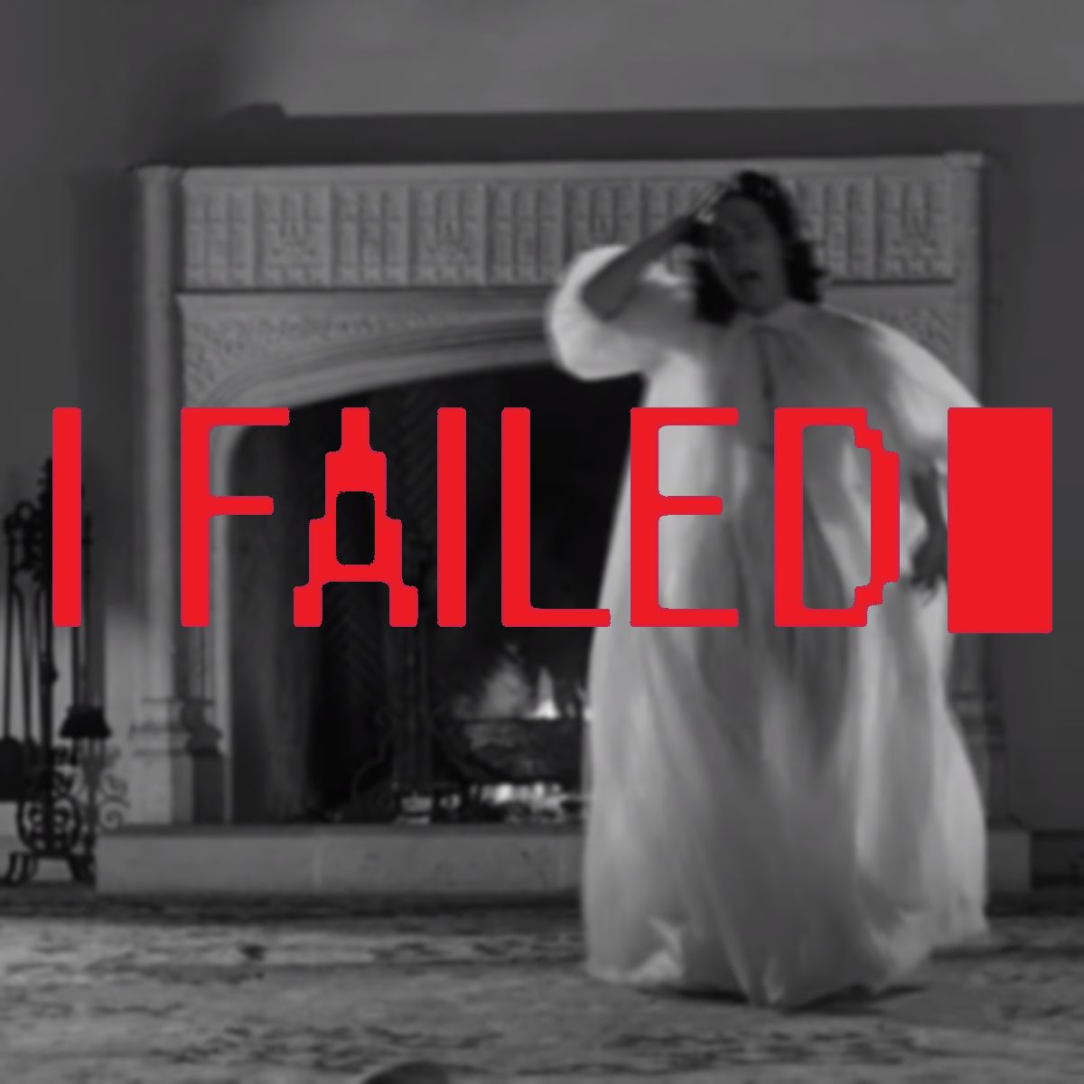 I Failed