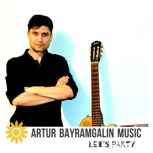 Artur Bayramgalin Music Lets Party